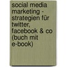 Social Media Marketing - Strategien für Twitter, Facebook & Co (Buch mit E-Book) door Tamar Weinberg