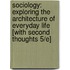 Sociology: Exploring the Architecture of Everyday Life [With Second Thoughts 5/E]