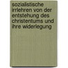 Sozialistische Irrlehren von der Entstehung des Christentums und ihre Widerlegung door Josef Kohler
