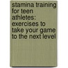 Stamina Training for Teen Athletes: Exercises to Take Your Game to the Next Level door Shane Frederick