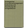 Strategisches Innovationsmanagement: Bedeutung und Einordnung der Erfolgsfaktoren door Damian Salamonik