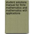 Student Solutions Manual for Finite Mathematics and Mathematics with Applications