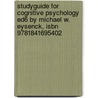 Studyguide For Cognitive Psychology Ed6 By Michael W. Eysenck, Isbn 9781841695402 by Michael W. Eysenck