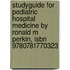 Studyguide For Pediatric Hospital Medicine By Ronald M Perkin, Isbn 9780781770323