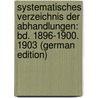 Systematisches Verzeichnis Der Abhandlungen: Bd. 1896-1900. 1903 (German Edition) by Klussmann Rudolf