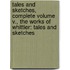 Tales and Sketches, Complete Volume V., the Works of Whittier: Tales and Sketches