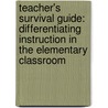 Teacher's Survival Guide: Differentiating Instruction in the Elementary Classroom door Tracy Inman
