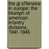 The Gi Offensive In Europe: The Triumph Of American Infantry Divisions, 1941-1945