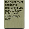 The Great Meat Cookbook: Everything You Need to Know to Buy and Cook Today's Meat by Bruce Aidells