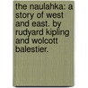 The Naulahka: a story of West and East. By Rudyard Kipling and Wolcott Balestier. door Rudyard Kilpling