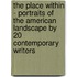 The Place Within - Portraits Of The American Landscape By 20 Contemporary Writers