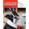 The Safe Dog Handbook: A Complete Guide To Protecting Your Pooch, Indoors And Out by Melanie Monteiro