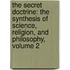 The Secret Doctrine: The Synthesis Of Science, Religion, And Philosophy, Volume 2