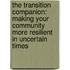 The Transition Companion: Making Your Community More Resilient In Uncertain Times