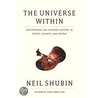 The Universe Within: Discovering the Common History of Rocks, Planets, and People door Neil Shubin