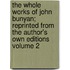 The Whole Works of John Bunyan; Reprinted from the Author's Own Editions Volume 2