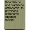 Theoretische Und Practische Astronomie: Th. Physische Astronomie (German Edition) door Johann Littrow Joseph