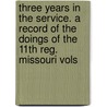 Three Years in the Service. a Record of the Doings of the 11th Reg. Missouri Vols door D. McCall