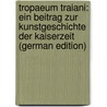 Tropaeum Traiani: Ein Beitrag Zur Kunstgeschichte Der Kaiserzeit (German Edition) door Studniczka Franz