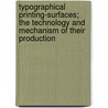 Typographical Printing-Surfaces; The Technology and Mechanism of Their Production door Lucien Alphonse Legros