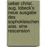 Ueber Christ. Aug. Lobeck's Neue Ausgabe Des Sophokleischen Aias. Eine Rescension door Eduard Wunder