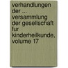 Verhandlungen Der ... Versammlung Der Gesellschaft Fur Kinderheilkunde, Volume 17 door Gesellschaft FüR. Kinderheilkunde
