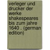 Verleger Und Drucker Der Werke Shakespeares Bis Zum Jahre 1640 . (German Edition) door Haas Lorenz