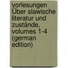 Vorlesungen Über Slawische Literatur Und Zustände, Volumes 1-4 (German Edition) door Mickiewicz Adam