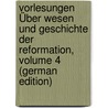 Vorlesungen Über Wesen Und Geschichte Der Reformation, Volume 4 (German Edition) door Rudolf Hagenbach Karl