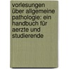 Vorlesungen über allgemeine Pathologie: ein Handbuch für Aerzte und Studierende by Cohnheim Julius
