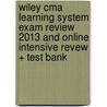 Wiley Cma Learning System Exam Review 2013 And Online Intensive Revew + Test Bank by Ima