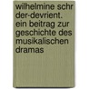 Wilhelmine Schr Der-Devrient. Ein Beitrag Zur Geschichte Des Musikalischen Dramas door Alfred Wolzogen Und Neuhaus
