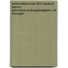 Wirtschaftsschule 2013 Deutsch Bayern. Abschluss-Prüfungsaufgaben. Mit Lösungen door Christine Stojan