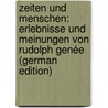 Zeiten Und Menschen: Erlebnisse Und Meinungen Von Rudolph Genée (German Edition) by GenéE. Rudolf