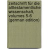 Zeitschrift Für Die Alttestamentliche Wissenschaft, Volumes 5-6 (German Edition) door Stade Bernhard