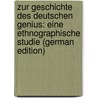 Zur Geschichte Des Deutschen Genius: Eine Ethnographische Studie (German Edition) door Goltz Bogumil