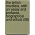 the British Novelists. with an Essay and Prefaces, Biographical and Critical (50)