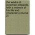 the Works of Jonathan Edwards, with a Memoir of His Life and Character (Volume 2)