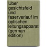 Über Gesichtsfeld Und Faserverlauf Im Optischen Leitungsapparat (German Edition) door Bunge Paul