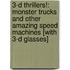 3-D Thrillers!: Monster Trucks and Other Amazing Speed Machines [With 3-D Glasses]
