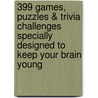 399 Games, Puzzles & Trivia Challenges Specially Designed to Keep Your Brain Young by Nancy Linde