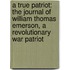 A True Patriot: The Journal of William Thomas Emerson, a Revolutionary War Patriot