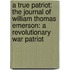 A True Patriot: The Journal of William Thomas Emerson: A Revolutionary War Patriot