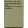 Abhandlung Von Dem Herzoglich-baierischen Und Pfalzgräflich-rheinischen Kurrechte door Friedrich Christoph Jonathan Fischer