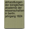 Abhandlungen der Königlichen Akademie der Wissenschaften in Berlin. Jahrgang 1824 by Deutsche Akademie Der Wissenschaften Zu Berlin