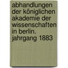 Abhandlungen der Königlichen Akademie der Wissenschaften in Berlin. Jahrgang 1883 by Deutsche Akademie Der Wissenschaften Zu Berlin