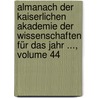 Almanach Der Kaiserlichen Akademie Der Wissenschaften Für Das Jahr ..., Volume 44 door Kaiserl. Akademie Der Wissenschaften In Wien