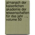Almanach Der Kaiserlichen Akademie Der Wissenschaften Für Das Jahr ..., Volume 50