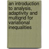 An Introduction to Analysis, Adaptivity and Multigrid for Variational Inequalities by Rolf Krause