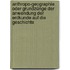 Anthropo-geographie Oder Grundzünge Der Anwendung Der Erdkunde Auf Die Geschichte